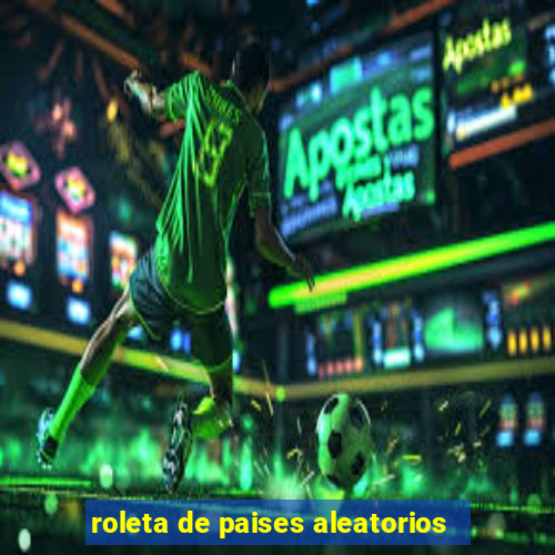 roleta de paises aleatorios